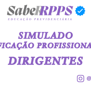 SIMULADOS PARA DIRIGENTES- CERTIFICAÇÃO PROFISSIONAL RPPS